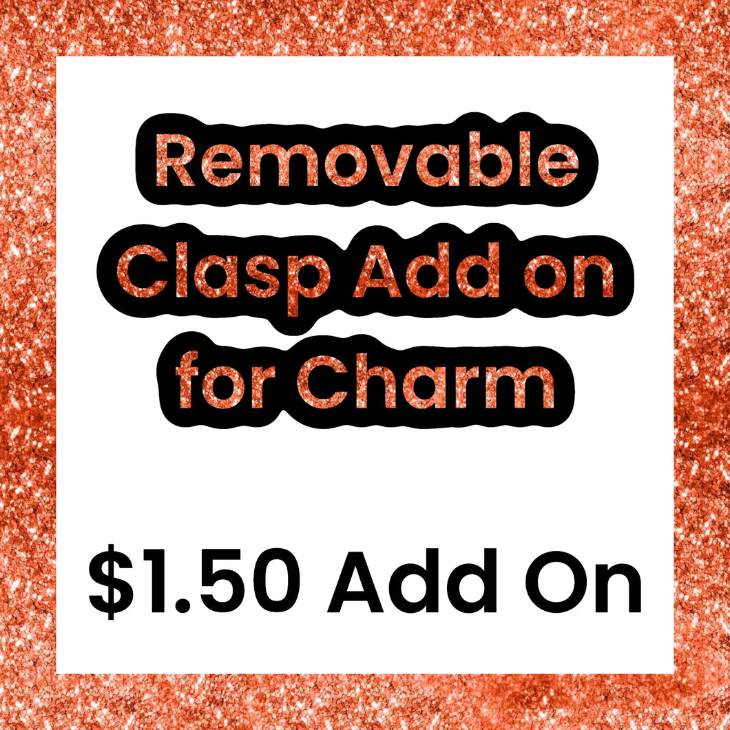 Removable Clasp Add On For Charm